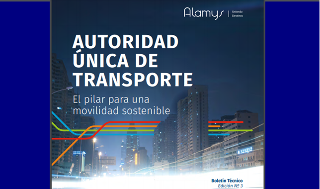 Alamys publica boletin técnico que muestra la Autoridad Única de Transporte (AUT) como pilar para la movilidad sustentable