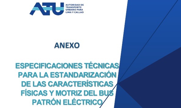 La Autoridad de Transporte Urbano para Lima y Callao (ATU) publica el documento ‘Especificaciones técnicas para la estandarización de las características físicas y motriz del bus padrón eléctrico’